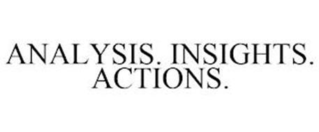 ANALYSIS. INSIGHTS. ACTIONS.