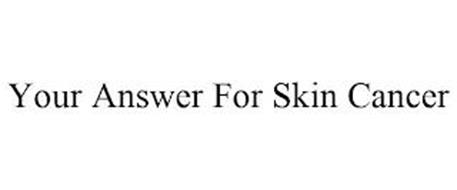 YOUR ANSWER FOR SKIN CANCER