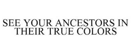 SEE YOUR ANCESTORS IN THEIR TRUE COLORS