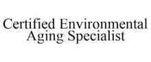 CERTIFIED ENVIRONMENTAL AGING SPECIALIST