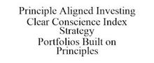 PRINCIPLE ALIGNED INVESTING CLEAR CONSCIENCE INDEX STRATEGY PORTFOLIOS BUILT ON PRINCIPLES