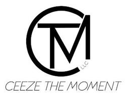 CTM LLC CEEZE THE MOMENT