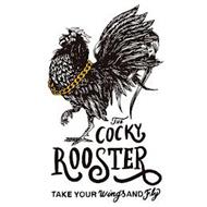 THE COCKY ROOSTER TAKE YOUR WINGS AND FLY