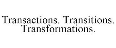 TRANSACTIONS. TRANSITIONS. TRANSFORMATIONS.