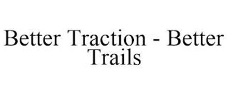 BETTER TRACTION - BETTER TRAILS