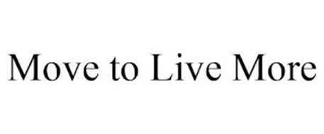 MOVE TO LIVE MORE