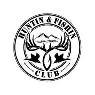 HUNTIN & FISHIN CLUB