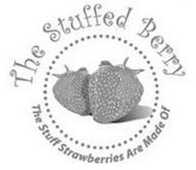 THE STUFFED BERRY THE STUFF STRAWBERRIES ARE MADE OF
