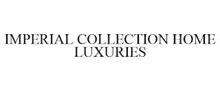 IMPERIAL COLLECTION HOME LUXURIES