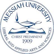 MESSIAH UNIVERSITY LIBERAL AND APPLIED ARTS AND SCIENCES CHRIST PREEMINENT 1909
