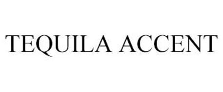 TEQUILA ACCENT