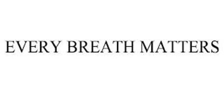 EVERY BREATH MATTERS