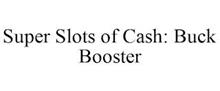 SUPER SLOTS OF CASH: BUCK BOOSTER