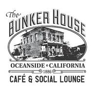 THE BUNKER HOUSE OCEANSIDE CALIFORNIA 1886 CAFÉ & SOCIAL LOUNGE
