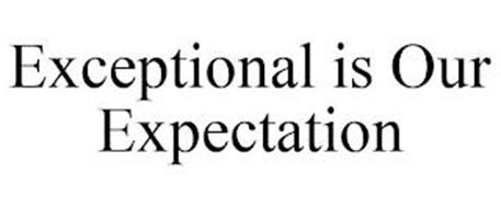 EXCEPTIONAL IS OUR EXPECTATION