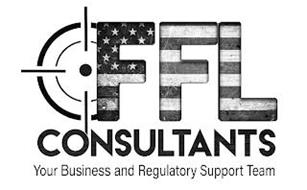 FFL CONSULTANTS YOUR BUSINESS AND REGULATORY SUPPORT TEAM