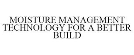 MOISTURE MANAGEMENT TECHNOLOGY FOR A BETTER BUILD