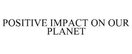 POSITIVE IMPACT ON OUR PLANET