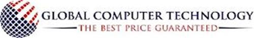 GLOBAL COMPUTER TECHNOLOGY THE BEST PRICE GUARANTEED
