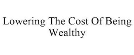 LOWERING THE COST OF BEING WEALTHY