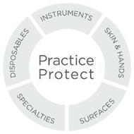 PRACTICE PROTECT INSTRUMENTS SKIN & HANDS SURFACES SPECIALTIES DISPOSABLES