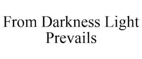 FROM DARKNESS LIGHT PREVAILS