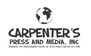 CARPENTER'S PRESS AND MEDIA, INC SPREADING THE UNADULTERATED GOSPEL OF JESUS CHRIST ONE DAY AT A TIME