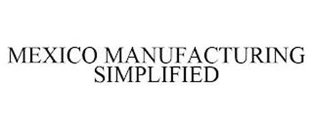 MEXICO MANUFACTURING SIMPLIFIED