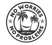 NO WORRIES NO PROBLEMS · EST. 2019 ·