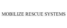 MOBILIZE RESCUE SYSTEMS