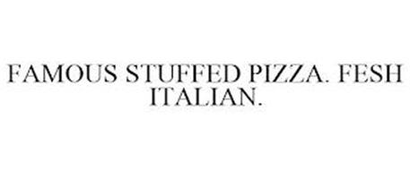 FAMOUS STUFFED PIZZA. FRESH ITALIAN.