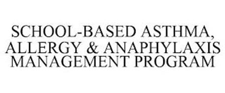 SCHOOL-BASED ASTHMA, ALLERGY & ANAPHYLAXIS MANAGEMENT PROGRAM