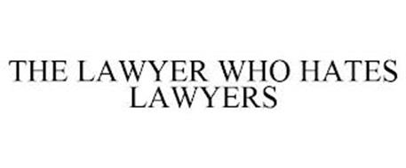THE LAWYER WHO HATES LAWYERS