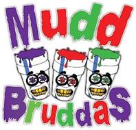 MUDD BRUDDAS