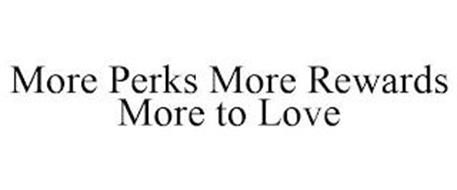 MORE PERKS MORE REWARDS MORE TO LOVE