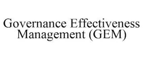 GOVERNANCE EFFECTIVENESS MANAGEMENT (GEM)