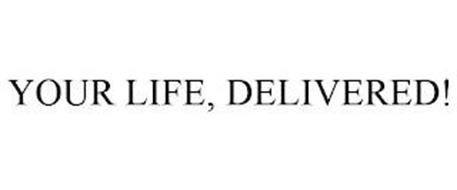 YOUR LIFE, DELIVERED!