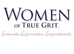 WOMEN OF TRUE GRIT INTIMATE. INFORMATIVE. INSPIRATIONAL.