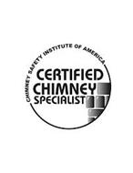 CHIMNEY SAFETY INSTITUTE OF AMERICA CERTIFIED CHIMNEY SPECIALIST