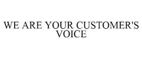 WE ARE YOUR CUSTOMER'S VOICE