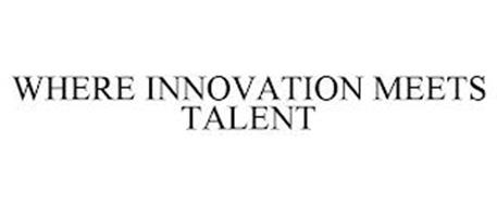 WHERE INNOVATION MEETS TALENT