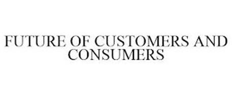 FUTURE OF CUSTOMERS AND CONSUMERS
