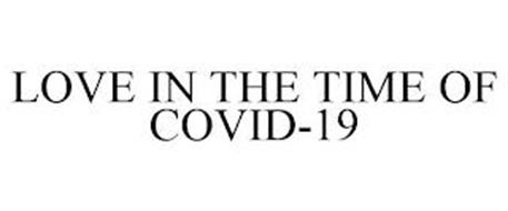LOVE IN THE TIME OF COVID-19
