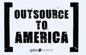 OUTSOURCE TO AMERICA GALAXESOLUTIONS