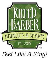 KILTED BARBER HAIRCUTS & SHAVES EST. 2016 FEEL LIKE A KING!