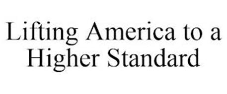 LIFTING AMERICA TO A HIGHER STANDARD
