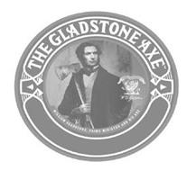 THE GLADSTONE AXE WILLIAM GLADSTONE, PRIME MINISTER AND HIS AXE FIDE ET VIRTUTE W.E. GLADSTONE