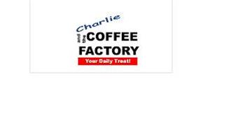CHARLIE AND THE COFFEE FACTORY YOUR DAILY TREAT!