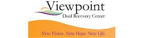 VIEWPOINT DUAL RECOVERY CENTER NEW VISION. NEW HOPE. NEW LIFE.