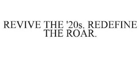REVIVE THE '20S. REDEFINE THE ROAR.